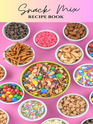 cover image of THE COMPLETE RECIPE BOOK of SNACK MIXES